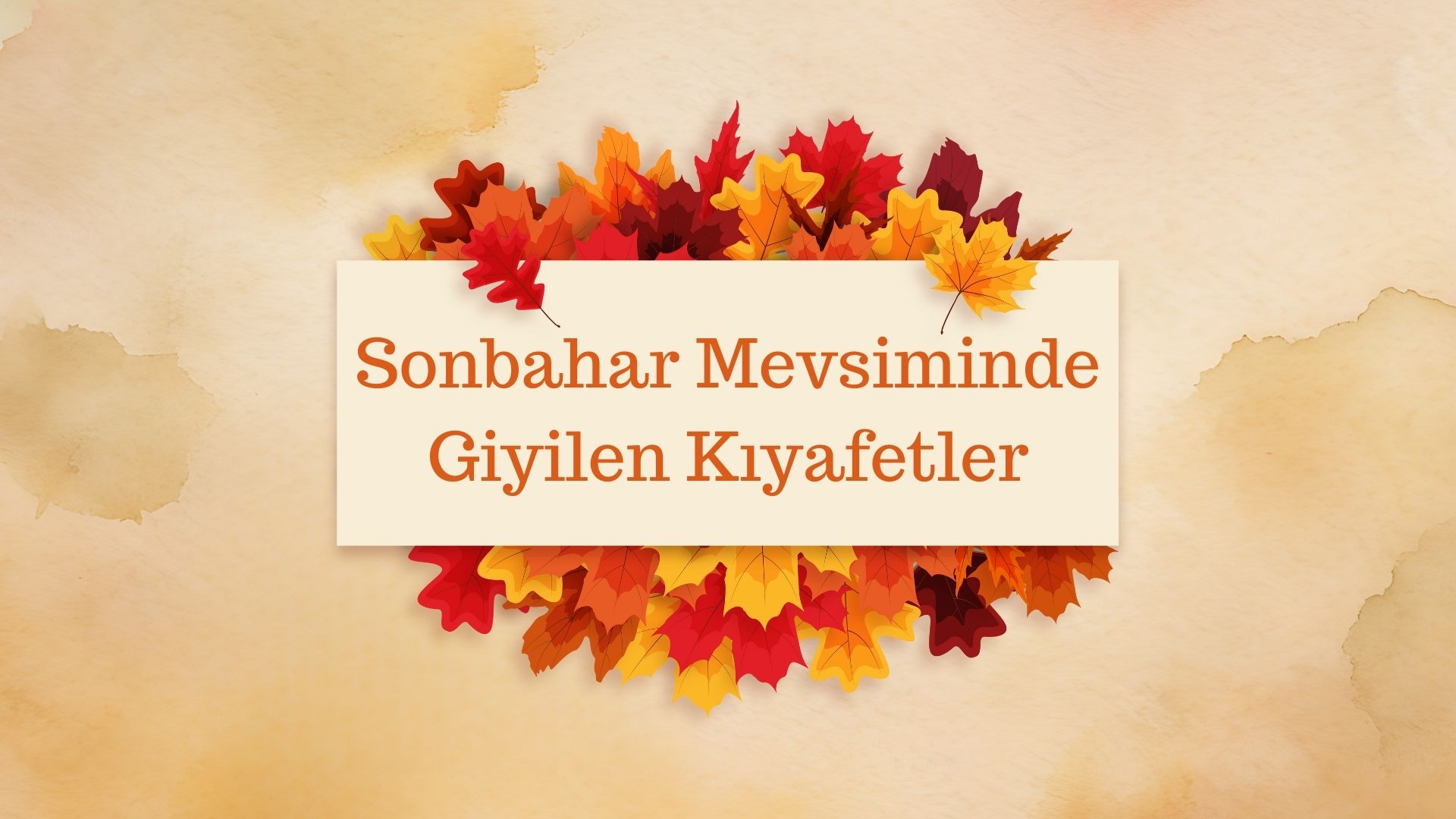 Sonbahar Mevisiminde Giyilen Kıyafetler